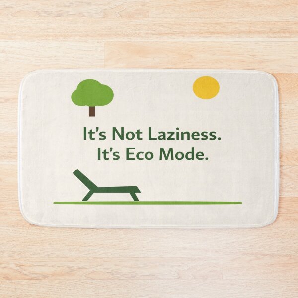 Item preview, IT’S NOT LAZINESS. IT’S ECO MODE. designed and sold by bebeshoppl.