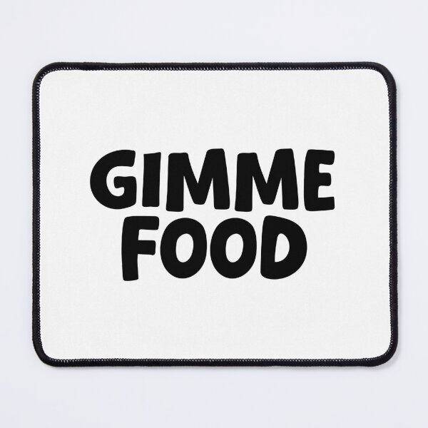 Item preview, Gimme Food designed and sold by Memes N Lore .