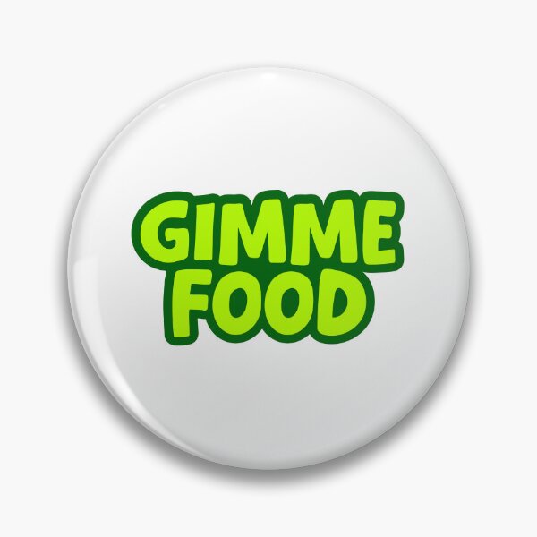 Item preview, Gimme Food, Green Outline designed and sold by Memes N Lore .