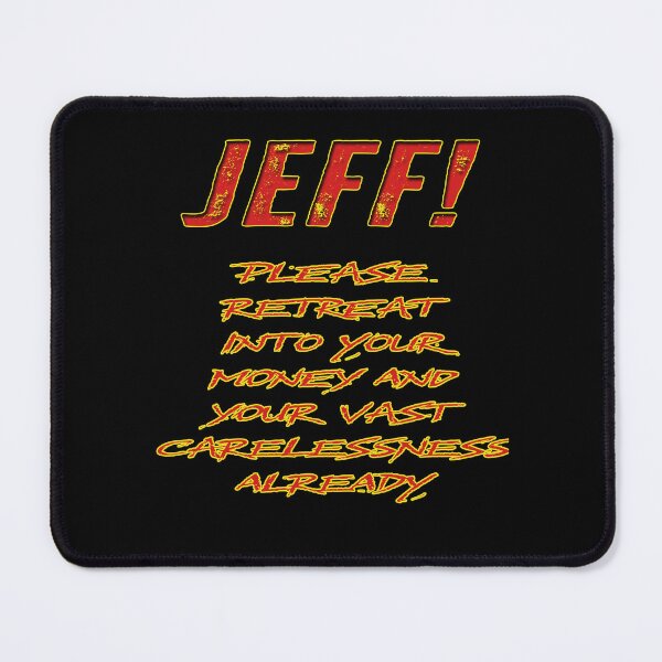 Item preview, Anti-Jeff Bezos careless people parody quote designed and sold by Matthew Kinnersly.
