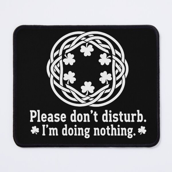 Item preview, Please don't disturb im doing nothing shamrock knot designed and sold by BazStudiodesign.