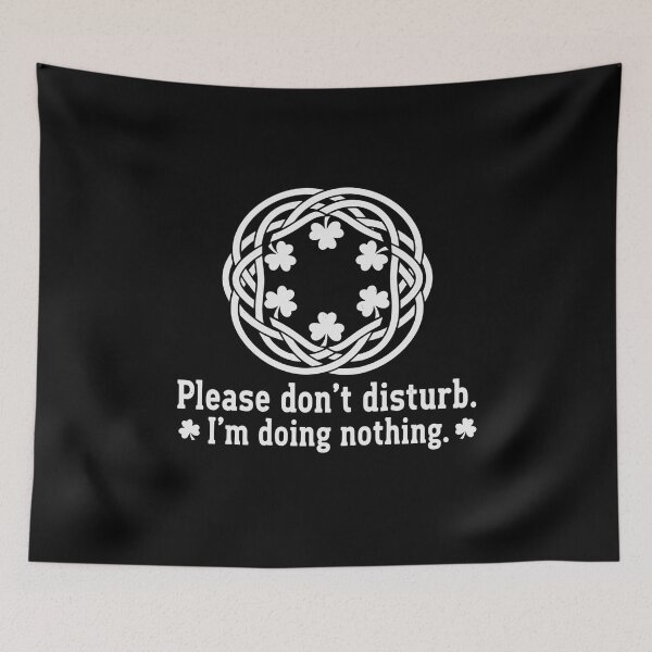 Item preview, Please don't disturb im doing nothing shamrock knot designed and sold by BazStudiodesign.