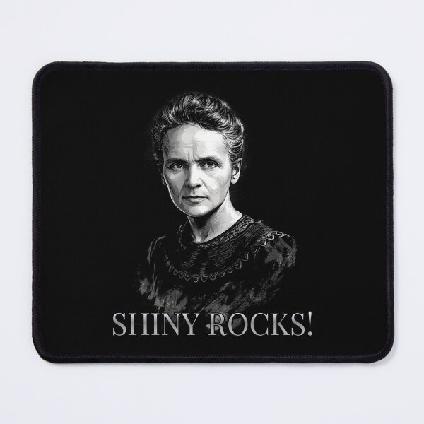 Item preview, Marie Curie – “Shiny Rocks!” Science Humor Design designed and sold by GEEK_out.