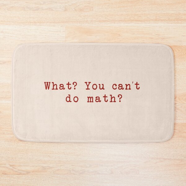 Item preview, What cant you do math? Ilya Rozanov quote  designed and sold by delllsdesigns.