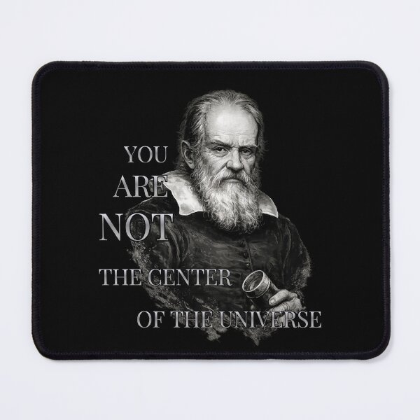 Item preview, Galileo Galilei – You Are Not the Center of the Universe designed and sold by GEEK_out.