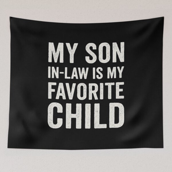 Item preview, My Son In Law Is My Favorite Child designed and sold by Meryem Mamouni.
