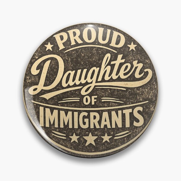 Item preview, Proud Daughter of Immigrants designed and sold by DIRTYDUNNZ.