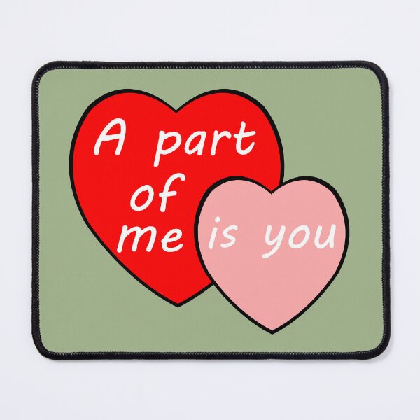 Item preview, A part of me is you designed and sold by JR78.
