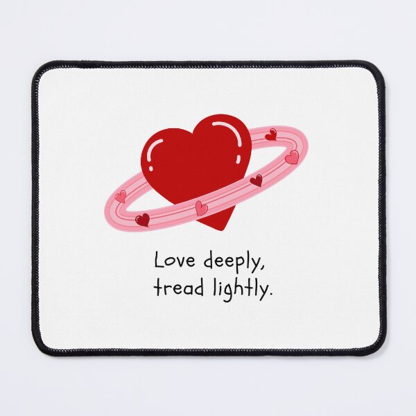 Item preview, LOVE DEEPLY, TREAD LIGHTLY. designed and sold by iAmmAja43.