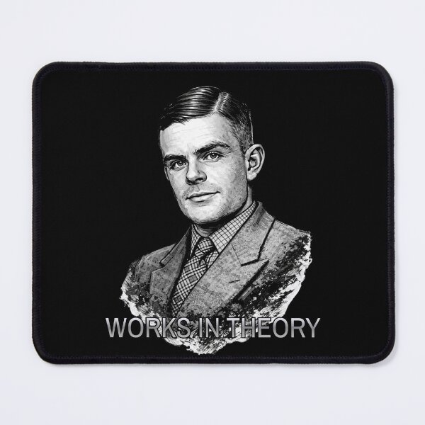 Item preview, Alan Turing – “WORKS IN THEORY” Computer Science Humor Design designed and sold by GEEK_out.