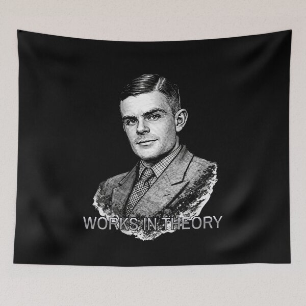 Item preview, Alan Turing – “WORKS IN THEORY” Computer Science Humor Design designed and sold by GEEK_out.