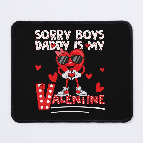Item preview, Sorry Boys Daddy Is My Valentine T-Shirt designed and sold by LashondaGreen89.