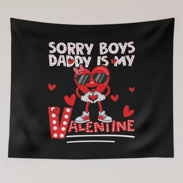 Item preview, Sorry Boys Daddy Is My Valentine T-Shirt designed and sold by LashondaGreen89.