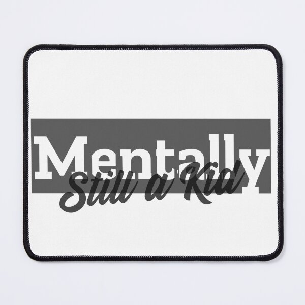 Item preview, Mentally Still a Kid Typography Funny Quotes designed and sold by Kidult Minds.