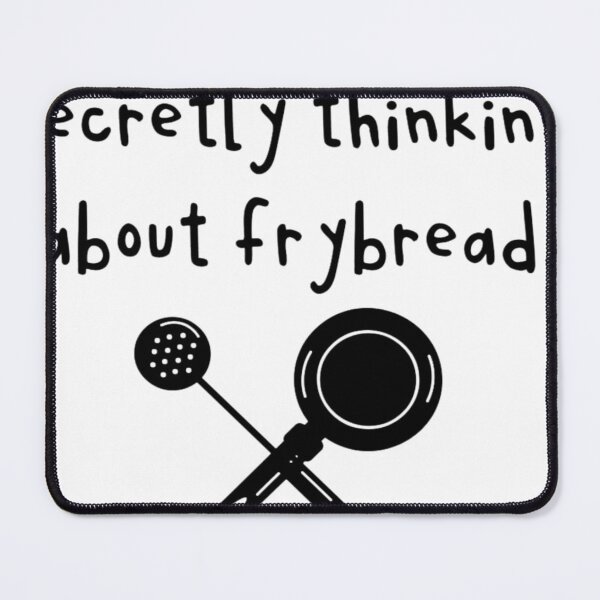 Item preview, Secretly Thinking about Frybread designed and sold by Awaksupe Gage.