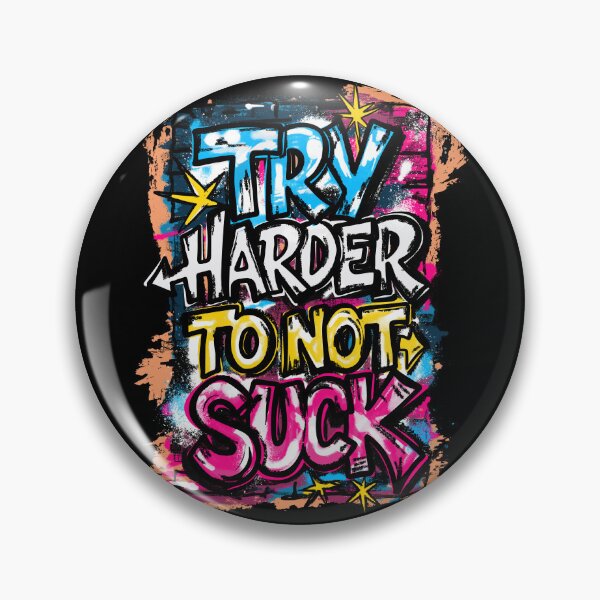 Item preview, Try Harder To Not Suck – Graffiti Motivational Art designed and sold by Urban Muse And Sultry Hues.