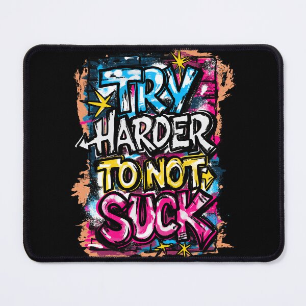 Item preview, Try Harder To Not Suck – Graffiti Motivational Art designed and sold by Urban Muse And Sultry Hues.