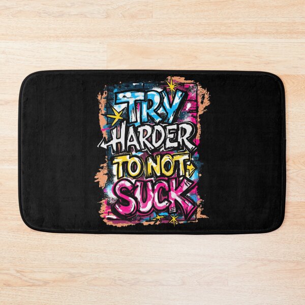 Item preview, Try Harder To Not Suck – Graffiti Motivational Art designed and sold by Urban Muse And Sultry Hues.
