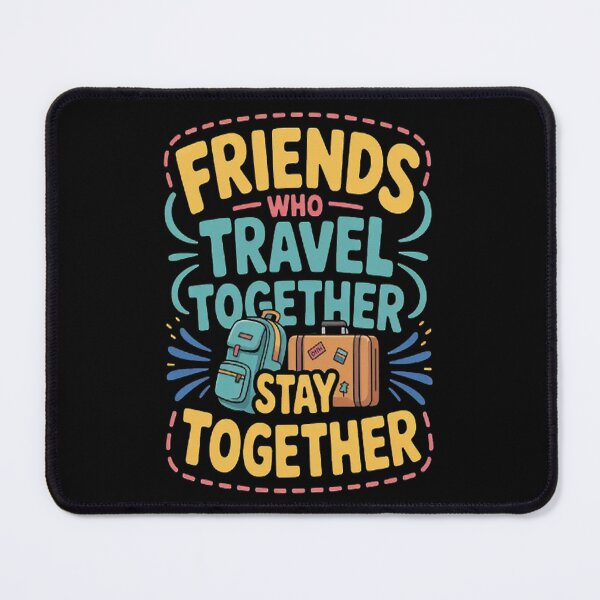Item preview, Friends Who Travel Together Stay Together designed and sold by mandiana.