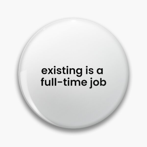 Item preview, Existing Is A Full-Time Job  designed and sold by NapsAndThat.