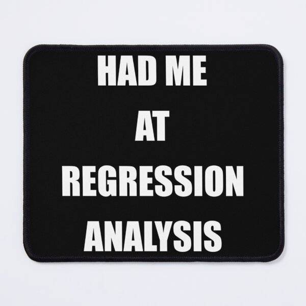Item preview, Had Me At Regression Analysis designed and sold by flzxaibkc8.