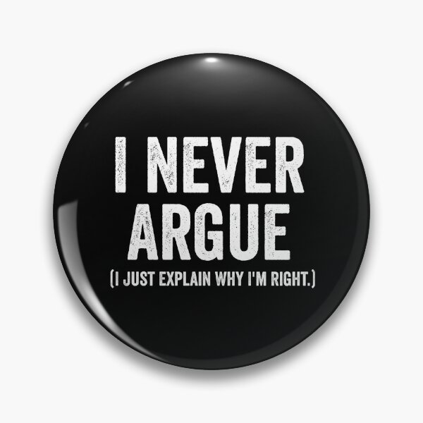 Item preview, I Never Argue I Just Explain Why I'm Right. designed and sold by harshanendian.