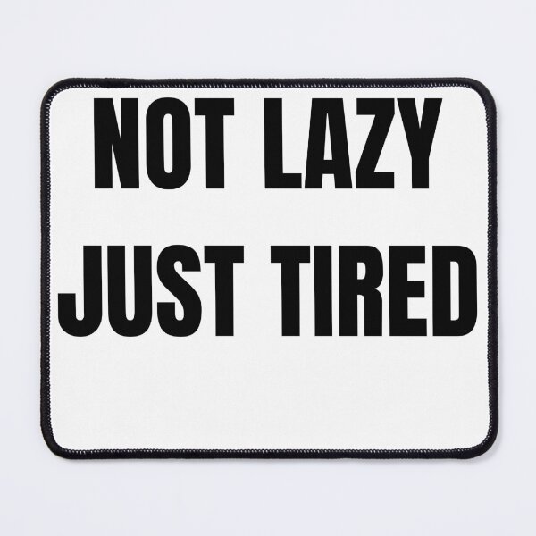 Item preview, Not Lazy Just Tired Funny Sticker designed and sold by ms0026.