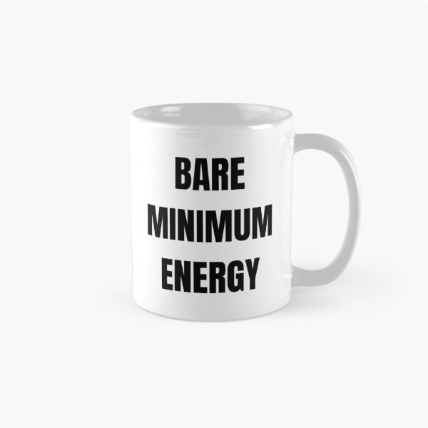 Item preview, Bare Minimum Energy Funny Sticker designed and sold by ms0026.