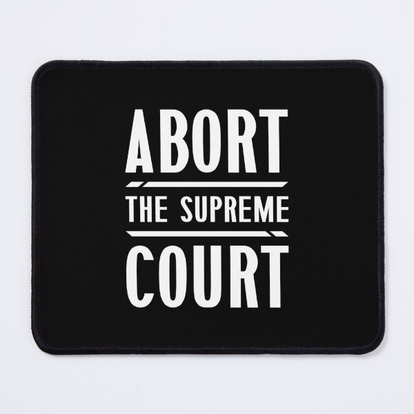 Item preview, Abort The Supreme Court - Reproductive Rights Activism Quote designed and sold by JavaGraph.