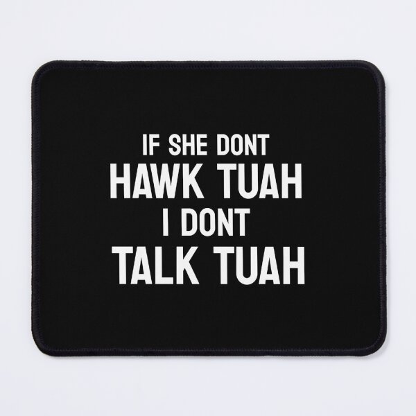 Item preview, Hawk Tuah Funny Quote designed and sold by nkiiezyadvf58.