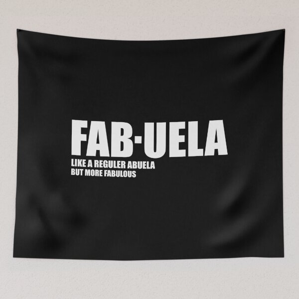 Item preview, Fabuela Abuela Grandma like a reguler abuela but more fabulous designed and sold by ishanaveraty.