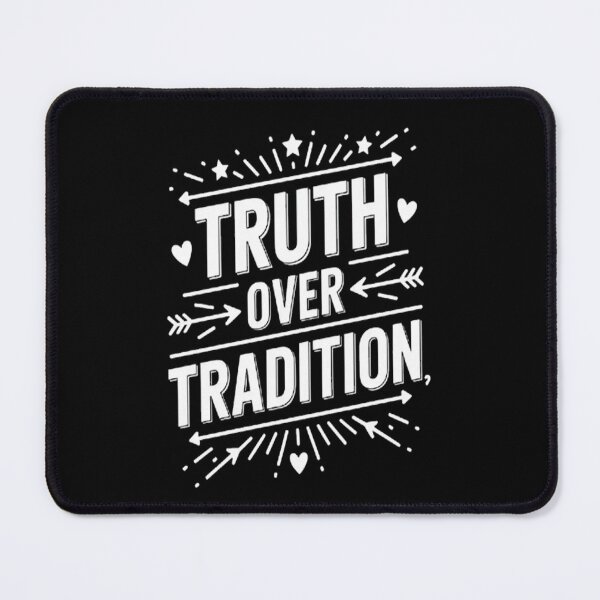 Item preview, Pursue Truth Over Tradition Always designed and sold by mandiana.