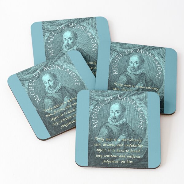 Item preview, Michel de Montaigne quote: Truly man is a marvelously vain, diverse, and undulating object. It is hard to found any constant and uniform judgement on him. designed and sold by artbleed.