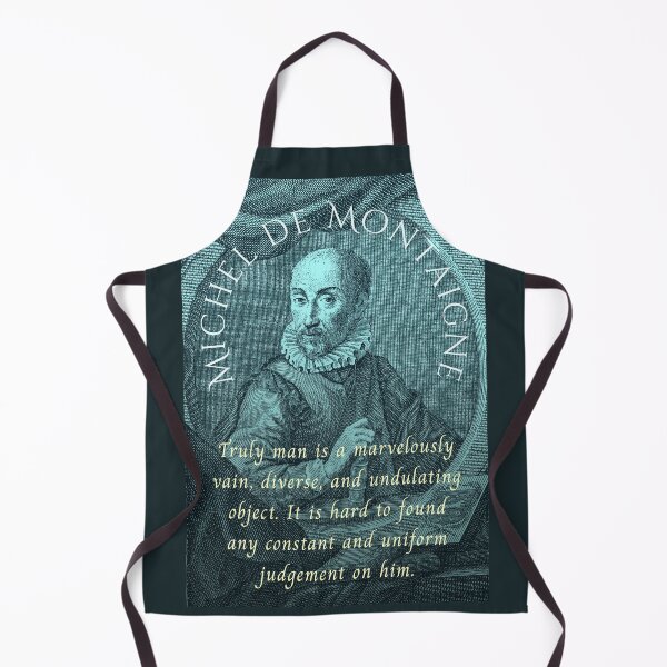 Item preview, Michel de Montaigne quote: Truly man is a marvelously vain, diverse, and undulating object. It is hard to found any constant and uniform judgement on him. designed and sold by artbleed.