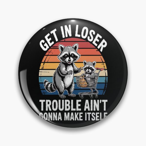 Item preview, Raccoon Possum Get In Loser Trouble Ain't Gonna Make Itself designed and sold by mandiana.