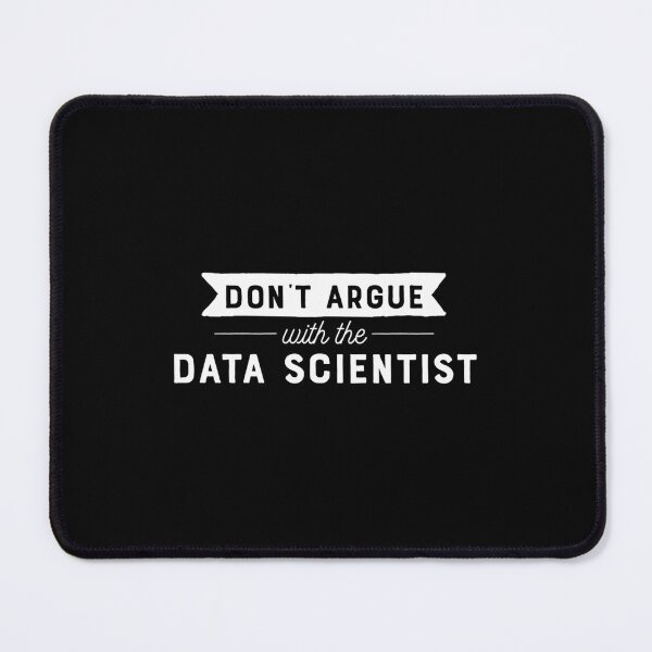 Item preview, Don’t Argue With Data Scientist designed and sold by nkiiezyadvf58.