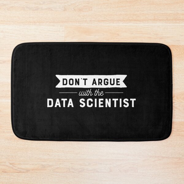 Item preview, Don’t Argue With Data Scientist designed and sold by nkiiezyadvf58.