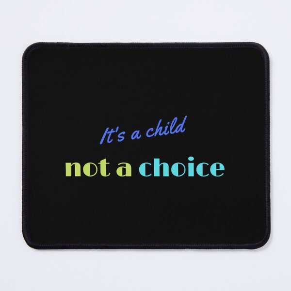 Item preview, It’s A Child Not A Choice designed and sold by mqasmrjlvj65.
