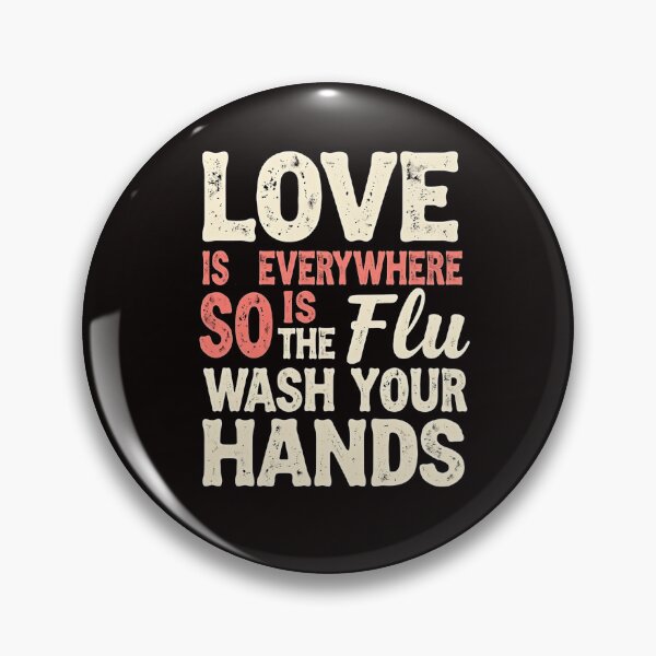 Item preview, Love is Everywhere So is The Flu Wash Your Hands designed and sold by GavloDesign.