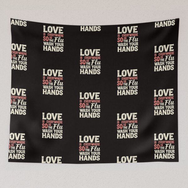 Item preview, Love is Everywhere So is The Flu Wash Your Hands designed and sold by GavloDesign.