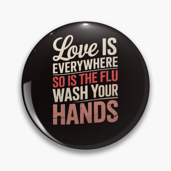 Item preview,  Love is Everywhere So is The Flu Wash Your Hands designed and sold by GavloDesign.