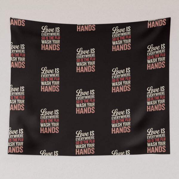 Item preview,  Love is Everywhere So is The Flu Wash Your Hands designed and sold by GavloDesign.
