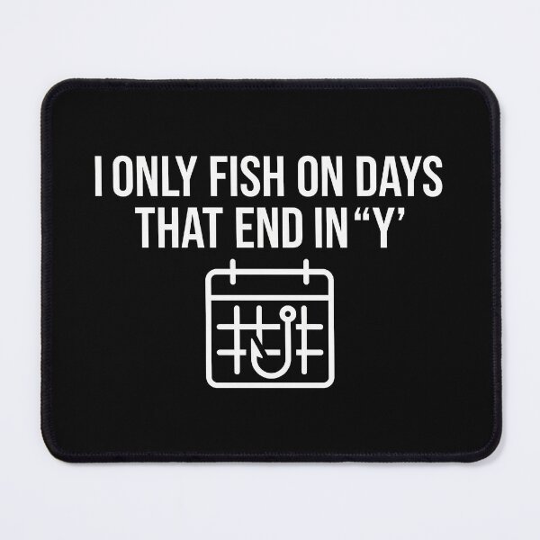 Item preview, I Only Fish On Days That End In Y - Everyday Angler Gift designed and sold by TextCrew.