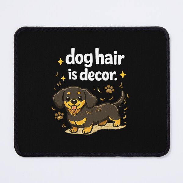 Item preview, LaMaisonOfMY MY DACHSHUND DOG HAIR IS DECOR COLLECTION NO.1 BlackEditionW designed and sold by LaMaisonOfMY.