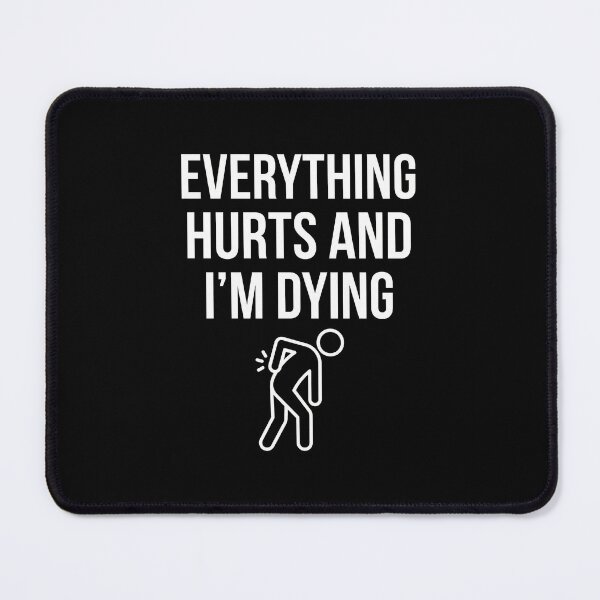 Item preview, Everything Hurts And I'm Dying - Dramatic Post Workout Gift designed and sold by TextCrew.
