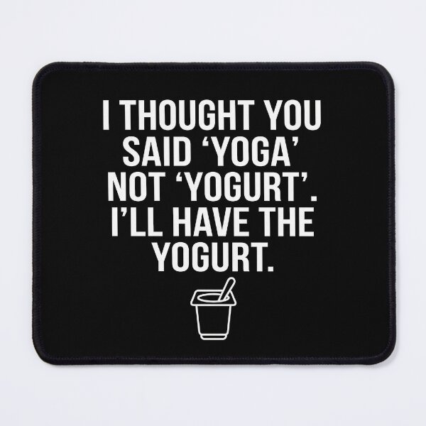 Item preview, I Thought You Said Yogurt Not Yoga - Funny Food Mistake designed and sold by TextCrew.