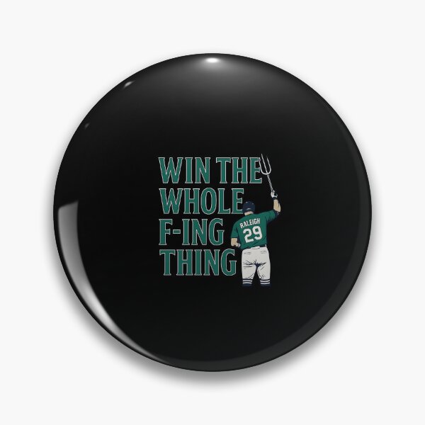 Item preview, Win The Whole F-Ing Thing  Raleigh 29 Mariners Baseball   designed and sold by Jodans.