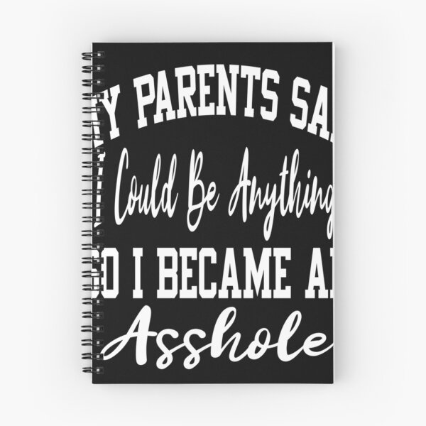 Item preview, My Parents Said I Could Be Anything So I Became An Asshole designed and sold by Undefeated Art.
