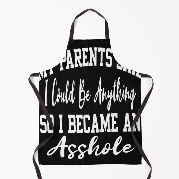 Item preview, My Parents Said I Could Be Anything So I Became An Asshole designed and sold by Undefeated Art.