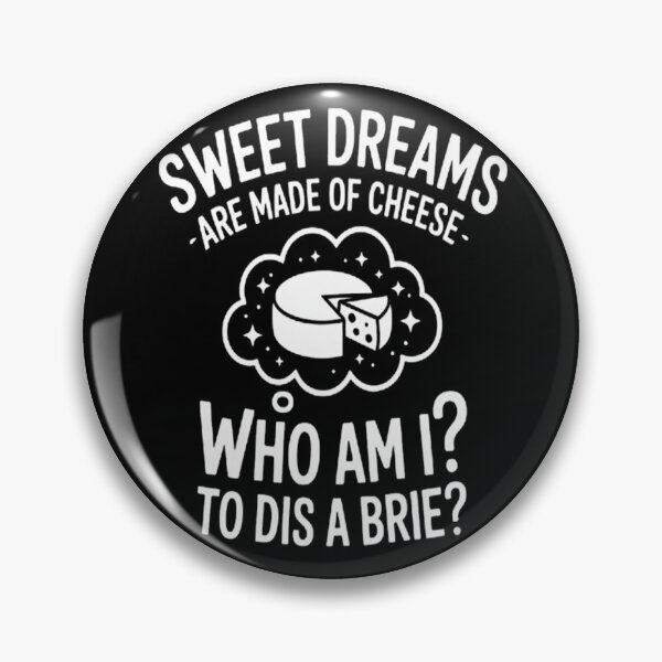 Item preview, Sweet Dreams Are Made Of Cheese Who Am I To Dis A Brie designed and sold by CottonCandyPrin.